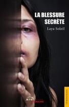 Couverture du livre « La blessure secrète » de Laya Soleil aux éditions Jets D'encre