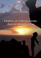 Couverture du livre « Chaleurs et embrasements dans le maquis corse » de Jean Pierre Marin aux éditions Baudelaire