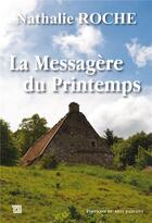 Couverture du livre « La messagère du printemps » de Nathalie Roche aux éditions Editions Du Mot Passant