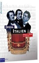 Couverture du livre « Opera italien : Donizetti, Rossini, les Véristes » de  aux éditions Bleu Nuit