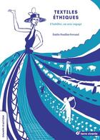 Couverture du livre « Textiles éthiques : s'habiller, un acte engagé » de Emilie Pouillot-Ferrand aux éditions Terre Vivante