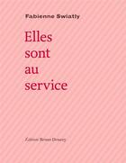 Couverture du livre « Elles sont au service » de Fabienne Swiatly aux éditions Bruno Doucey