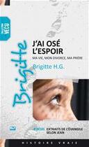 Couverture du livre « Brigitte ; j'ai osé l'espoir : ma vie, mon divorce, ma prière » de Brigitte H.G. aux éditions Blf Éditions