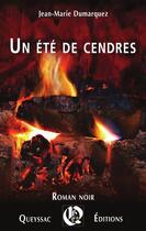 Couverture du livre « Un été de cendre » de Jean-Marie Dumarquez aux éditions Hugues De Queyssac