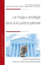 Couverture du livre « Le majeur protégé face à la justice pénale » de Gilles Raoul-Cormeil et Agnès Cerf-Hollender aux éditions Ifjd