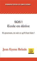 Couverture du livre « SOS! école en dérive ; et pourtant, on sait ce qu'il faut faire ! » de Jean Eyene Bekale aux éditions Dianoia