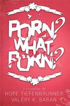 Couverture du livre « Porn ? what porn ? » de Valery K. Baran et Tiefenbrunner Hope aux éditions Mxm Bookmark