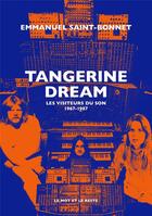 Couverture du livre « Tangerine dream - les visiteurs du son 1967-1987 » de Saint-Bonnet E. aux éditions Le Mot Et Le Reste