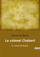 Couverture du livre « Le colonel chabert - un roman de balzac » de Honoré De Balzac aux éditions Culturea