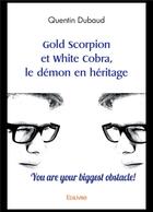 Couverture du livre « Gold scorpion et white cobra, le demon en heritage » de Dubaud Quentin aux éditions Edilivre