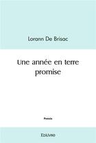 Couverture du livre « Une annee en terre promise » de De Brisac Lorann aux éditions Edilivre