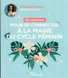 Couverture du livre « 50 exercices pour se connecter à la magie du cycle féminin » de Angelique Preux aux éditions Eyrolles