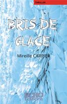 Couverture du livre « Bris de glace » de Mireille Carpier aux éditions Echo Editions