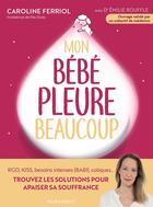 Couverture du livre « Mon bébé pleure beaucoup » de Caroline Ferriol et Emilie Rouffle aux éditions Marabout