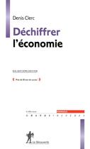 Couverture du livre « Dechiffrer l'economie (17eme ed.) » de Denis Clerc aux éditions La Decouverte
