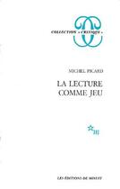 Couverture du livre « La lecture comme jeu. essai sur la litterature » de Michel Picard aux éditions Minuit