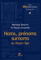 Couverture du livre « Noms, surnoms, prénoms au Moyen Âge » de Monique Bourin et Pascal Chareille aux éditions Picard