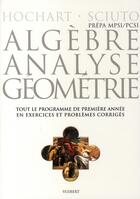 Couverture du livre « Algèbre, analyse, géometrie MPSI / PCSI (2è édition) » de Hochart/Sciuto aux éditions De Boeck Superieur