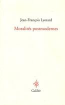 Couverture du livre « Moralités postmodernes » de Jean-Francois Lyotard aux éditions Galilee