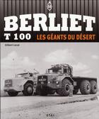 Couverture du livre « Berliet T100 ; les géants du désert » de Gilbert Lecas aux éditions Etai