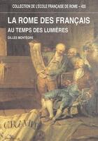 Couverture du livre « La rome des francais au temps des lumieres capitale de l'antique et carrefour de l'europe, 1769-1791 » de Montegre G. aux éditions Ecole Francaise De Rome