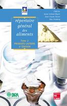 Couverture du livre « Répertoire général des aliments Tome 2 : produits laitiers » de Max Feinberg et Ciqual et Jean-Claude Favier et Jayne Ireland aux éditions Tec Et Doc