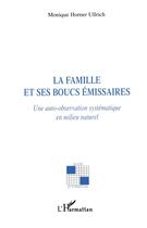 Couverture du livre « La famille et ses boucs émissaires ; une auto-observation systématique en milieu naturel » de Horner Ullrich M. aux éditions L'harmattan