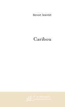 Couverture du livre « Caribou » de Benoit Jeantet aux éditions Le Manuscrit