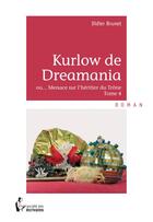 Couverture du livre « Kurlow de Dreamania ou... menace sur l'héritier du trône t.4 » de Didier Brunet aux éditions Societe Des Ecrivains