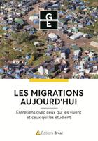 Couverture du livre « Les migrations aujourd'hui ; entretiens avec ceux qui les vivent et ceux qui les étudient » de Jean-Baptiste Guegan aux éditions Breal