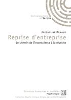 Couverture du livre « Reprise d'entreprise : le chemin de l'inconscience à la réussite » de Jacqueline Renaud aux éditions Connaissances Et Savoirs