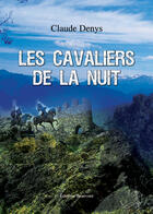 Couverture du livre « Les cavaliers de la nuit » de Claude Denys aux éditions Benevent