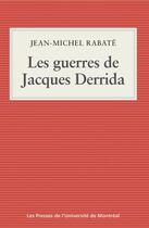 Couverture du livre « Les guerres de jacques derrida » de Jean-Michel Rabate aux éditions Les Presses De L'universite De Montreal