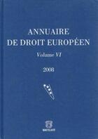 Couverture du livre « Annuaire de droit européen 2008 t.6 » de  aux éditions Bruylant