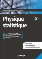 Couverture du livre « Physique statistique : cours et exercices corrigés » de Nicolas Pavloff et Nicolas Sator aux éditions De Boeck Superieur