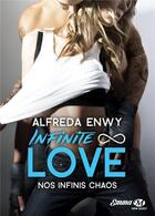 Couverture du livre « Infinite love Tome 1 : nos infinis chaos » de Alfreda Enwy aux éditions Milady