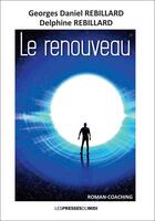 Couverture du livre « Le renouveau » de Georges Daniel Rebillard et Delphine Rebillard aux éditions Presses Du Midi