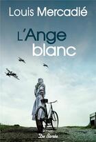 Couverture du livre « L'ange blanc » de Louis Mercadie aux éditions De Boree