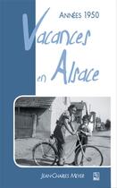 Couverture du livre « Années 1950 ; vacances en Alsace » de Jean-Charles Meyer aux éditions Editions Sutton
