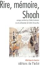 Couverture du livre « Rire, mémoire, Shoah » de Andréa Lauterwein et Colette Strauss-Hiva aux éditions Eclat