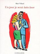 Couverture du livre « Un jour je serai latin lover » de Marc Villard aux éditions L'atalante