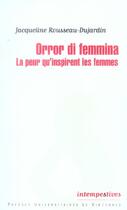 Couverture du livre « Orror di femmina ; la peur qu'inspire les femmes » de Jacqueline Rousseau-Dujardin aux éditions Pu De Vincennes
