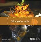 Couverture du livre « Shake N' mix ; soupes, mousses, crèmes, glaces,aaaaa condiments » de Cadiou/Cadiou aux éditions Romain Pages