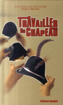 Couverture du livre « Travailler du chapeau » de Cecile Le Faou aux éditions Apogee