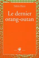 Couverture du livre « Le dernier orang-outan » de Valerie Dayre aux éditions Thierry Magnier