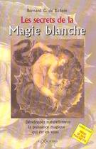 Couverture du livre « Les Secrets De La Magie Blanche » de Bernard-Charles De Buhem aux éditions Axiome