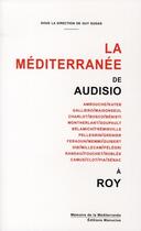 Couverture du livre « La mediterranee de audisio a roy » de Collectif/Dugas aux éditions Manucius