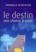 Couverture du livre « Le destin - une chance a saisir » de Thorwald Dethlefsen aux éditions Ambre
