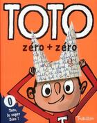 Couverture du livre « Toto le super-zéro ! T.0. ; zéro + zéro » de Serge Bloch et Franck Girard aux éditions Tourbillon