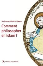 Couverture du livre « Comment philosopher en Islam ? » de Souleymane Bachir Diagne aux éditions Philippe Rey